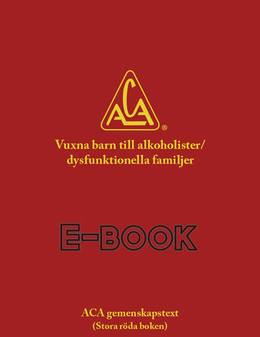 Vuxna barn till  alkoholister/dysfunktionella familjer - Swedish ACA Fellowship Text E-Book