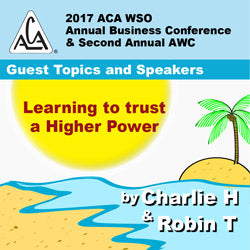 2017 AWC -Charlie H and Robin T -  Learning to Trust a Higher Power (CD not available; download only)